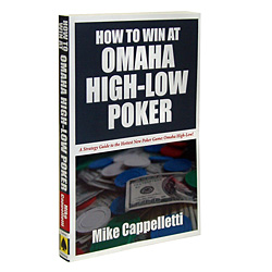 How to Win at Omaha High-Low Poker by Mike Cappelletti
