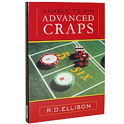 Advanced Craps - Gamble to Win by R.D. Ellison