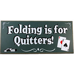 Folding Is For Quitters Classic All Wood Poker Sign