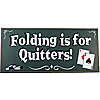 Folding Is For Quitters Classic All Wood Poker Sign
